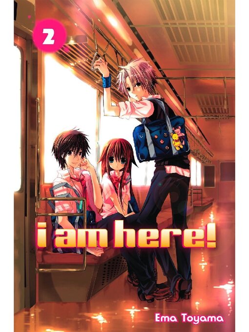Title details for I Am Here!, Volume 2 by Ema Toyama - Available